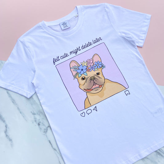 Felt Cute, Might Delete Later White T-Shirt