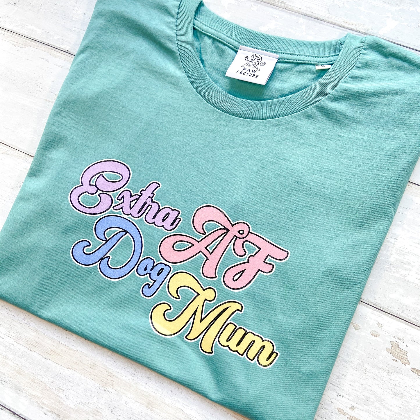 Extra AF Dog Mum Teal T-Shirt