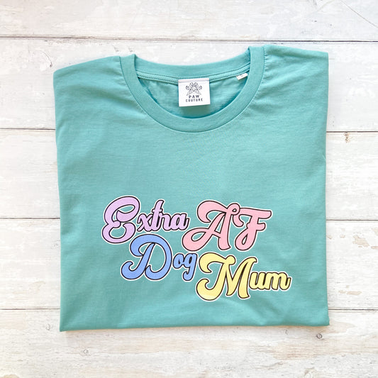 Extra AF Dog Mum Teal T-Shirt