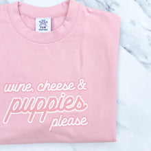 Load image into Gallery viewer, Wine, Cheese &amp; Puppies Please Pink Sweatshirt
