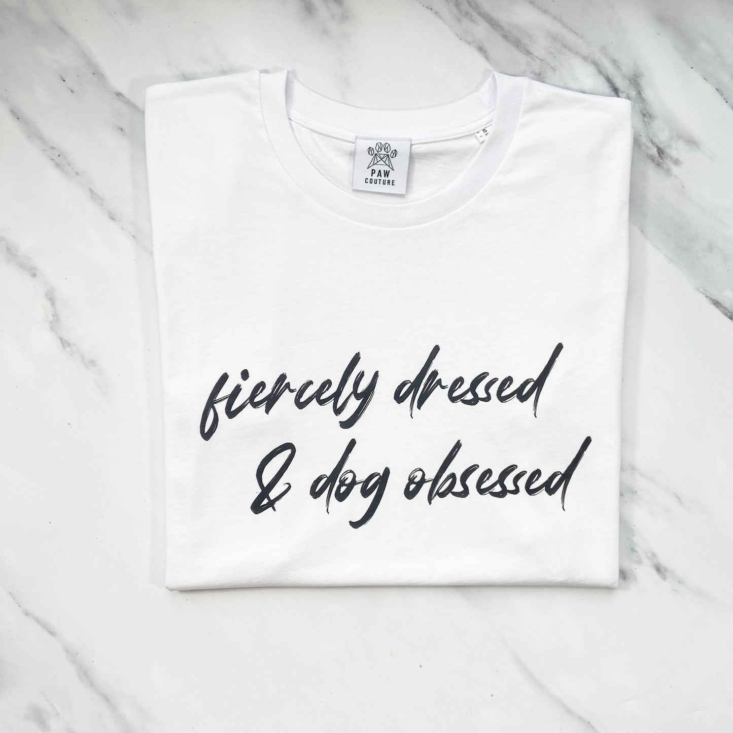 Fiercely Dressed & Dog Obsessed White T-shirt