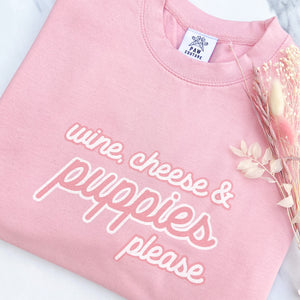 Wine, Cheese & Puppies Please Pink Sweatshirt