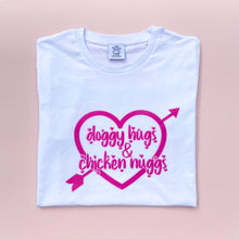 Load image into Gallery viewer, Doggy Hugs &amp; Chicken Nuggs White T-shirt
