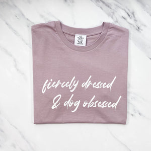 Fiercely Dressed & Dog Obsessed Lilac Petal T-shirt